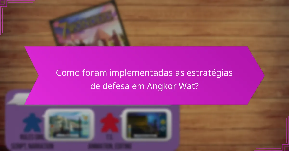 Como foram implementadas as estratégias de defesa em Angkor Wat?