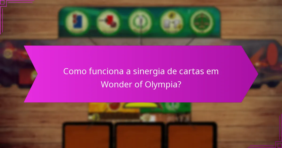 Como funciona a sinergia de cartas em Wonder of Olympia?