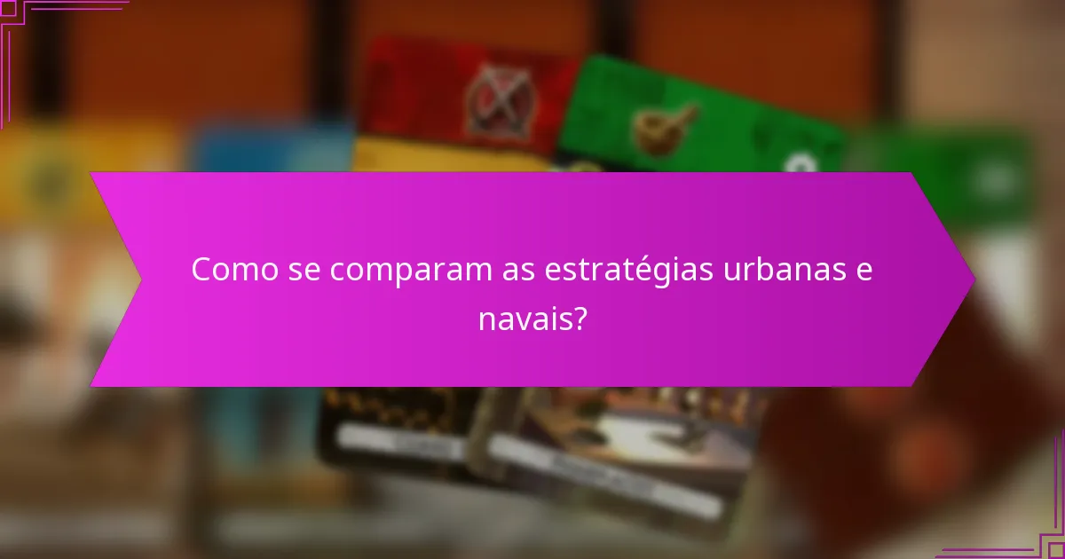 Como se comparam as estratégias urbanas e navais?