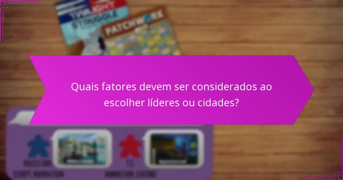 Como interagem os líderes e as cidades nas dinâmicas do jogo?