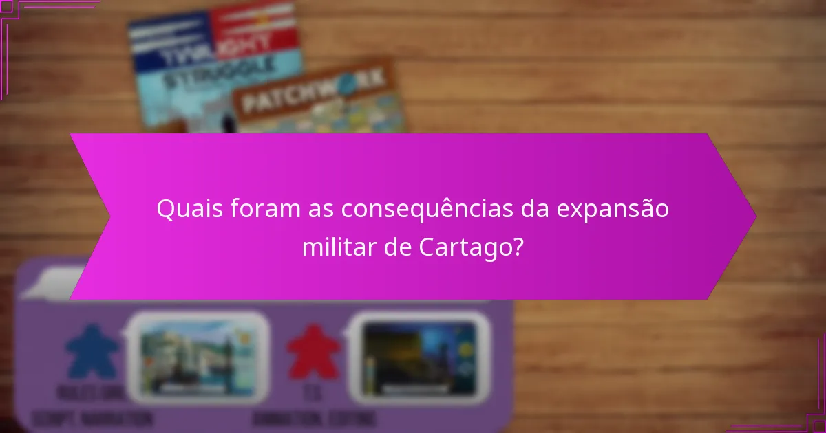 Quais foram as consequências da expansão militar de Cartago?