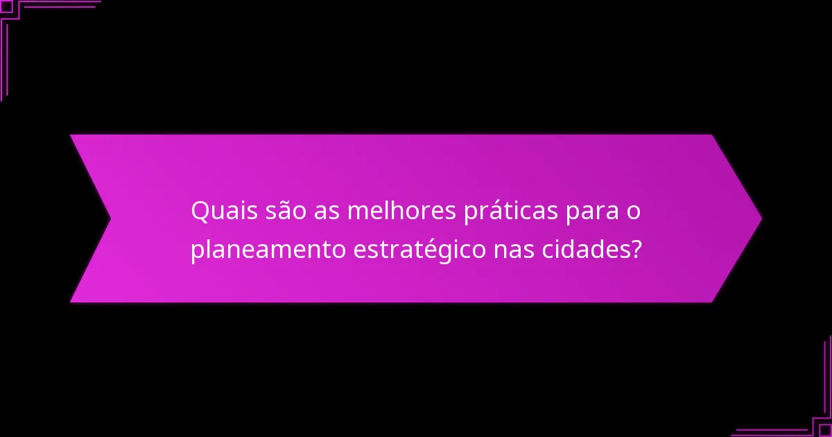 Quais cidades exemplificam a implementação bem-sucedida de estratégias urbanas?