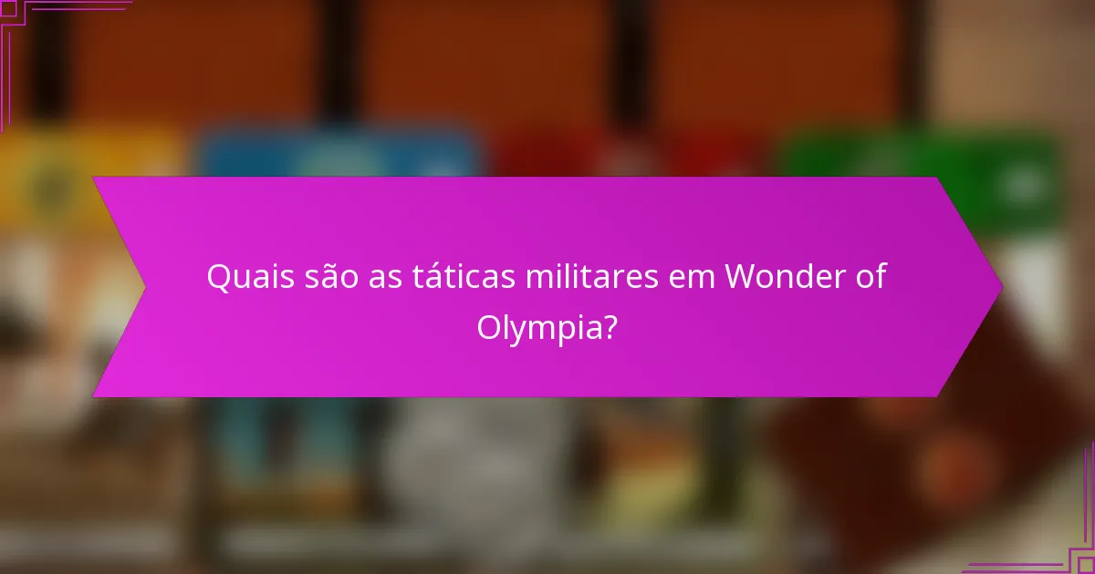 Quais táticas militares são mais eficazes em jogo competitivo?